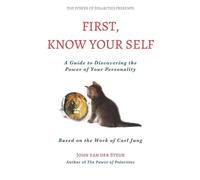 John Van Der Steur First, Know Your Self (Tascabile) Power of Polarities
