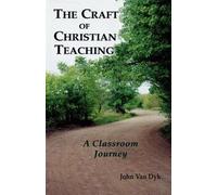 John Van Dyk The Craft of Christian Teaching (Tascabile)