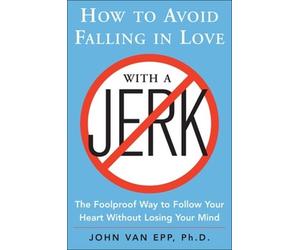 John Van Epp How to Avoid Falling in Love with a Jerk (Tascabile)
