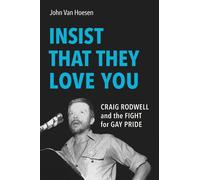 John Van Hoesen Insist That They Love You: Craig Rodwell and (Copertina rigida)