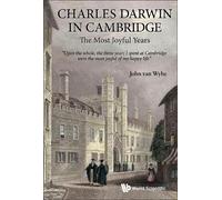 John Van Wyhe Charles Darwin In Cambridge: The Most Joyful Ye (Copertina rigida)