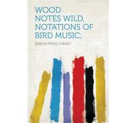 John Vance Cheney Simeon Pease Wood Notes Wild, Notations of Bird (Tascabile)