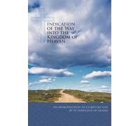 John Veniaminov Indication of the Way into the Kingdom of Heaven (Tascabile)