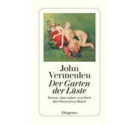 John Vermeulen Der Garten der Lüste: Roman über Leben und Werk des (Tascabile)