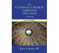 John Vidmar The Catholic Church through the Ages, Second Edition (Tascabile)