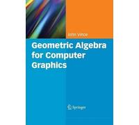 John Vince Geometric Algebra for Computer Graphics (Tascabile)