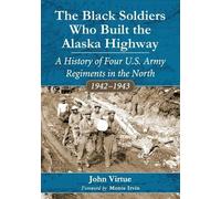John Virtue The Black Soldiers Who Built the Alaska Highway (Tascabile)