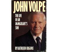 John Volpe: The Life of an Immigrant's Son by Kilgore Kathleen; Houton Kathle...
