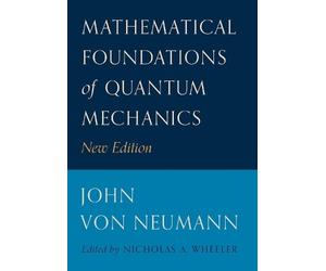 John von Neuman Mathematical Foundations of Quantum Mechanic (Copertina rigida)