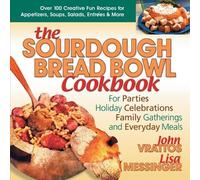 John Vrattos Lisa Messinger The Sourdough Bread Bowl Cookbook (Tascabile)