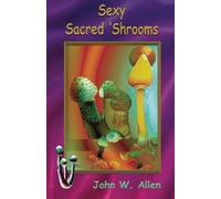 John W. Allen Sexy Sacred Mushrooms (Tascabile)