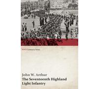 John W. Arthur The Seventeenth Highland Light Infantry (Glasgow Cham (Tascabile)