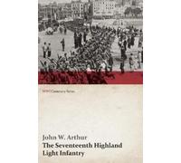 John W Arthur The Seventeenth Highland Light Infantry (Glasgow Chamb (Tascabile)