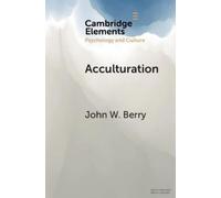John W. Berry Acculturation (Tascabile) Elements in Psychology and Culture