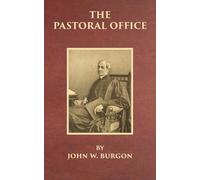 John W Burgon The Pastoral Office (Tascabile) 1