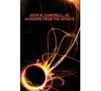 John W Campbell Invaders from the Infinite (Copertina rigida)