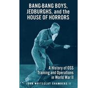 John W Chambers Bang-Bang Boys, Jedburghs, and the House of Horrors (Tascabile)
