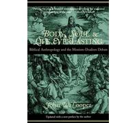 John W. Cooper Body, Soul and Life Everlasting (Tascabile)