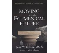 John W Crossin Moving Into the Ecumenical Future (Tascabile)