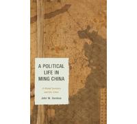 John W. Dardess A Political Life in Ming China (Copertina rigida)