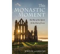 John W de Gruchy This Monastic Moment (Tascabile)