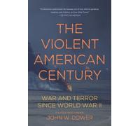 John W Dower The Violent American Century (Tascabile)