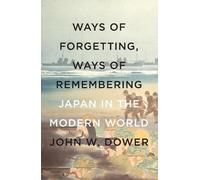 John W Dower Way Of Forgetting, Ways Of Remembering (Tascabile)