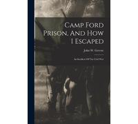 John W Greene Camp Ford Prison, And How I Escaped (Tascabile)