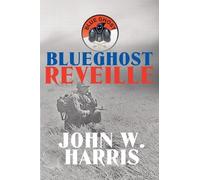 John W Harris BlueGhost Reveille (Tascabile)