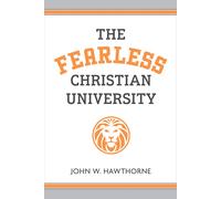 John W Hawthorne The Fearless Christian University (Tascabile)