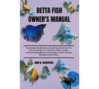 John W Henderson Betta Fish Owner's Manual (Tascabile)