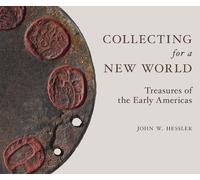 John W Hessler Collecting for a New World: Treasures of the E (Copertina rigida)