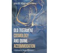 John W Hilber Old Testament Cosmology and Divine Accommodation (Tascabile)