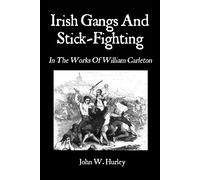 John W Hurley Irish Gangs and Stick-Fighting (Tascabile)