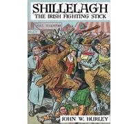John W Hurley Shillelagh (Tascabile) Bataireacht Shillelagh Irish Stick-Fighting
