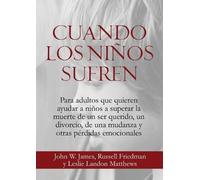 John W James Russell Friedman Cuando los Niños Sufren (Tascabile)