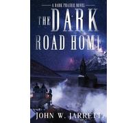 John W Jarrett The Dark Road Home (Tascabile) Dark Prairie