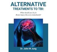 John W Jung Alternative Treatments To TBI (Tascabile)
