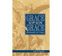 John W Kleinig Grace Upon Grace: Spirituality for Today (Tascabile)
