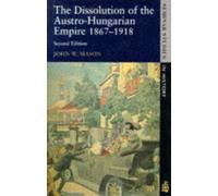 John W. Mason The Dissolution of the Austro-Hungarian Empire, 1867-1 (Tascabile)