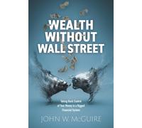 John W McGuire Wealth Without Wall Street (Copertina rigida)