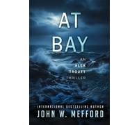 John W Mefford At Bay (Tascabile) Alex Troutt Thriller