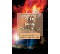 John W Milor Aliens and the Antichrist (Tascabile)