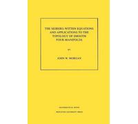 John W. Morgan The Seiberg-Witten Equations and Applications to the (Tascabile)