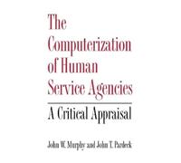 John W. Murphy The Computerization of Human Service Agencies (Copertina rigida)