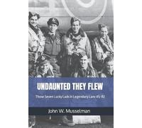 John W Musselman Undaunted They Flew (Tascabile)