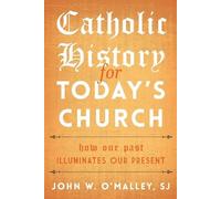 John W. O'Malley, SJ Catholic History for Today's Church (Tascabile)
