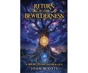 John W Otte Return to the Bewilderness (Tascabile)