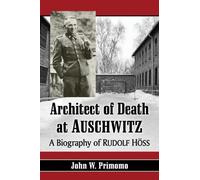 John W. Primomo Architect of Death at Auschwitz (Tascabile)