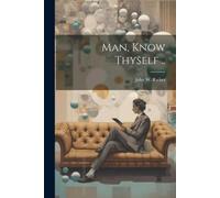 John W Raikes Man, Know Thyself .. (Tascabile)